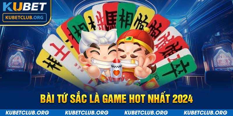 Bài tứ sắc là game hot nhất 2024