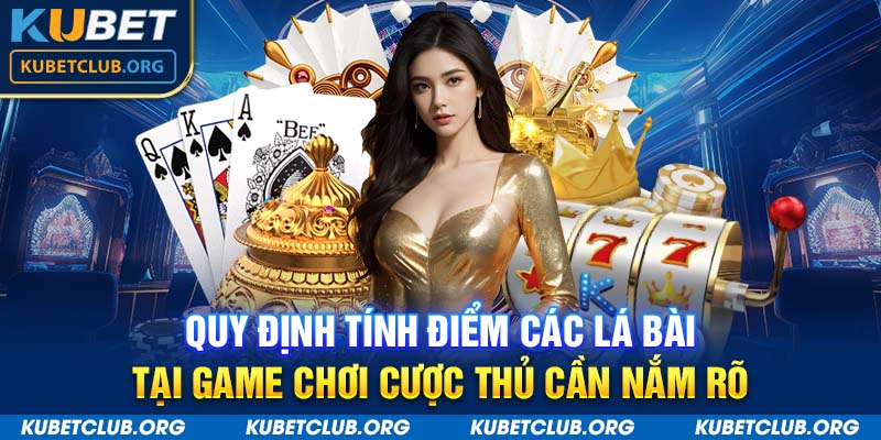 Quy định tính điểm các lá bài tại game chơi cược thủ cần nắm rõ