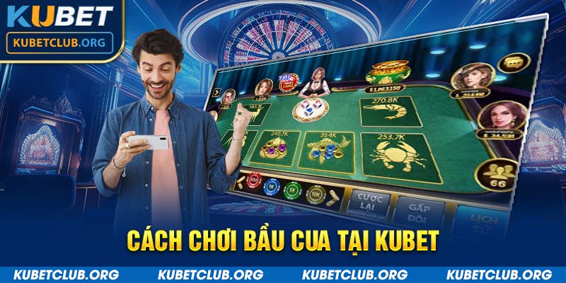 Cách chơi bầu cua tại Kubet