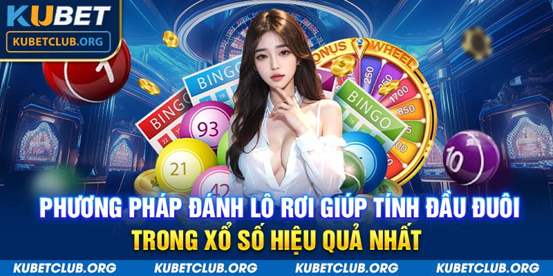 Phương pháp đánh lô rơi giúp tính đầu đuôi trong xổ số hiệu quả nhất