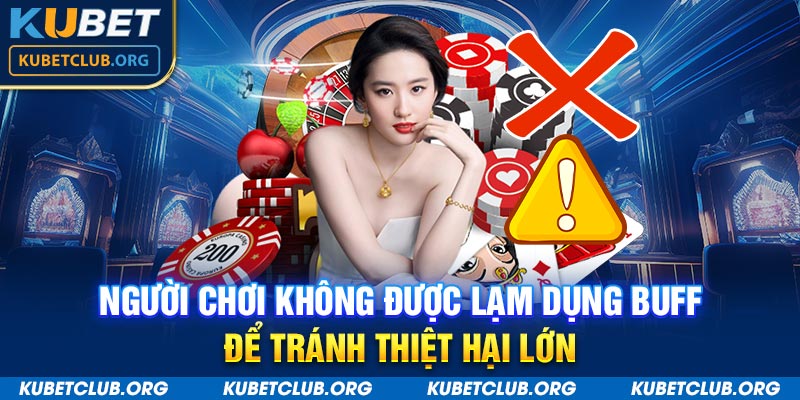 Người chơi không được lạm dụng buff để tránh thiệt hại lớn