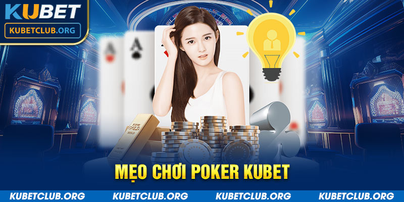 Mẹo chơi Poker Kubet