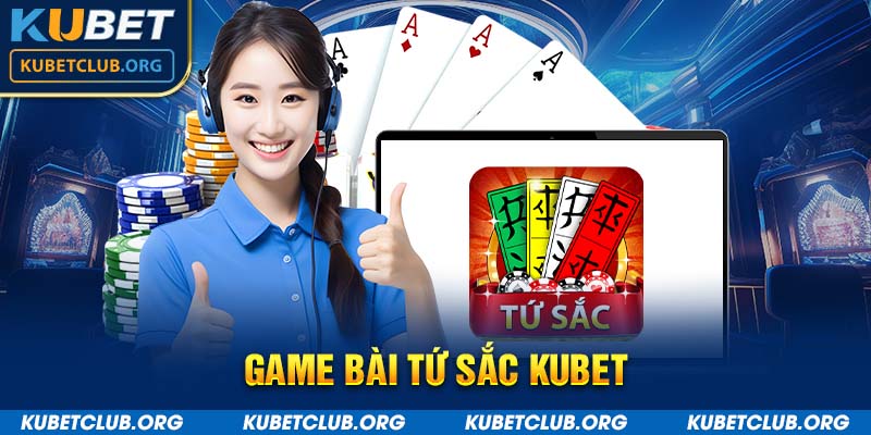 Game bài tứ sắc Kubet