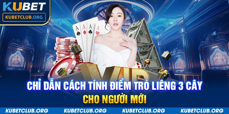 Chỉ dẫn cách tính điểm trò liêng 3 cây cho người mới