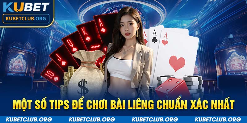 Một số tips để chơi bài Liêng chuẩn xác nhất